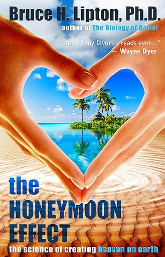 The Honeymoon Effect by Bruce Lipton, Ph. D.