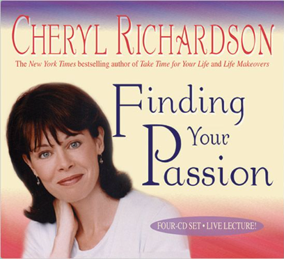 Finding Your Passion by Cheryl Richardson